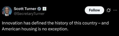 Screenshot of tweet from HUD Secretary Scott Turner stating ‘Innovation has defined the history of this country — and American housing is no exception.’
